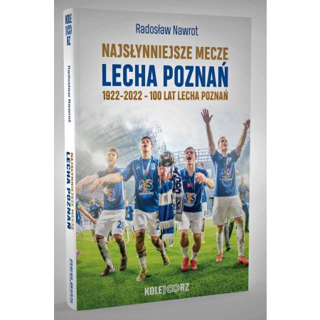 Książka Najsłynniejsze Mecze Lecha Poznań 1922-2022